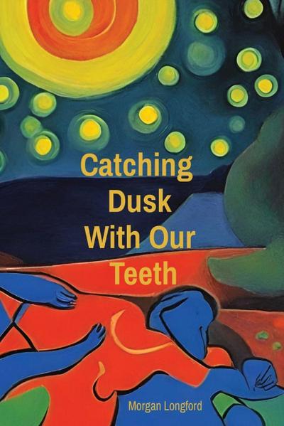 Catching   Dusk  With Our  Teeth
