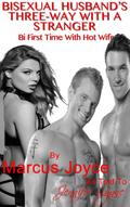 Bisexual Husband’s Three-Way With A Stranger: Bi First Time With Hot Wife