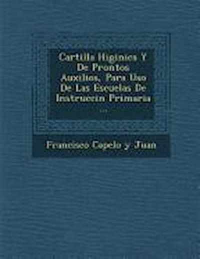 Cartilla Higi Nica y de Prontos Auxilios, Para USO de Las Escuelas de Instrucci N Primaria ...