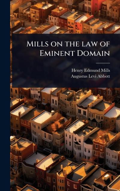 Mills on the law of Eminent Domain