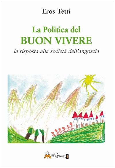 La politica del buon vivere. La risposta alla società dell’angoscia