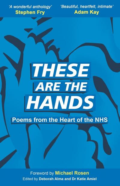 These Are The Hands: Poems from the Heart of the NHS