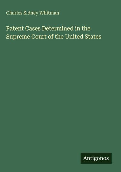 Patent Cases Determined in the Supreme Court of the United States
