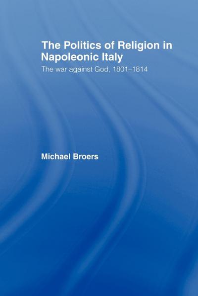 Politics and Religion in Napoleonic Italy