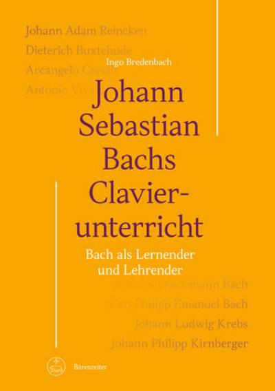 Johann Sebastian Bachs Clavierunterricht -Bach als Lernender und Lehrender