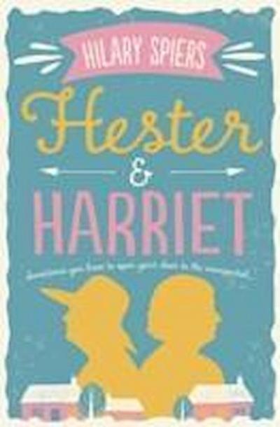 Spiers, H: Hester and Harriet