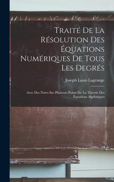 Traité De La Résolution Des Équations Numériques De Tous Les Degrés