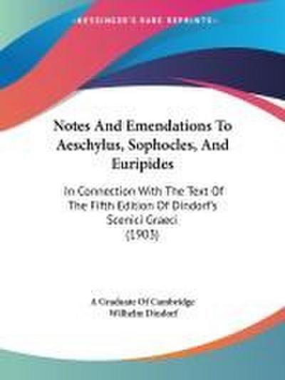 Notes And Emendations To Aeschylus, Sophocles, And Euripides