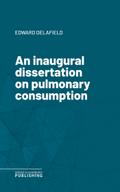 An inaugural dissertation on pulmonary consumption