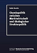 Chemiepolitik zwischen Marktwirtschaft und ökologischer Strukturpolitik