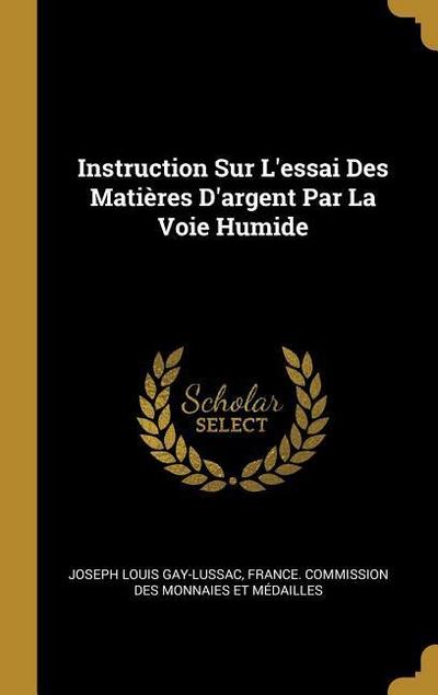Instruction Sur L’essai Des Matières D’argent Par La Voie Humide