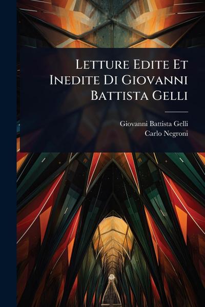 Letture Edite Et Inedite Di Giovanni Battista Gelli
