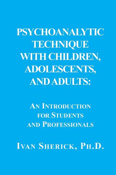 Psychoanalytic Technique with Children, Adolescents, and Adults