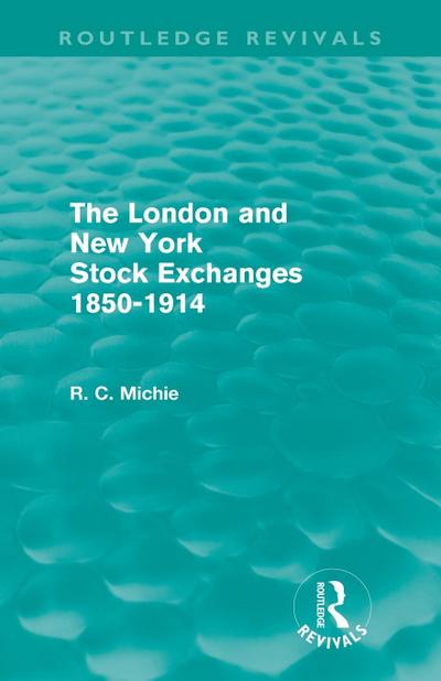The London and New York Stock Exchanges 1850-1914 (Routledge Revivals)
