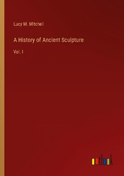 A History of Ancient Sculpture