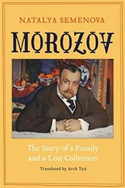 Morozov - The Story of a Family and a Lost Collection