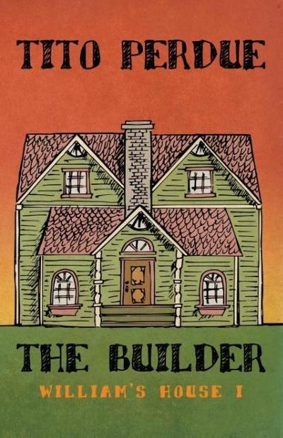 Perdue, T: Builder (William’s House, Volume I)
