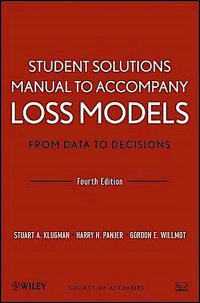 Loss Models: From Data to Decisions, 4e Student Solutions Manual