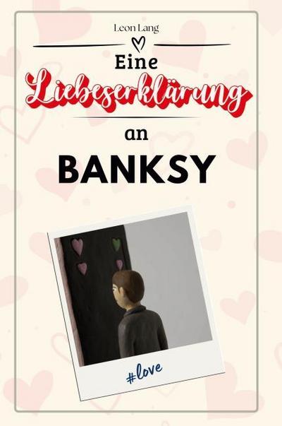 Eine Liebeserklärung an Banksy