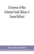 A grammar of New Testament Greek (Volume I) (Second Edition)