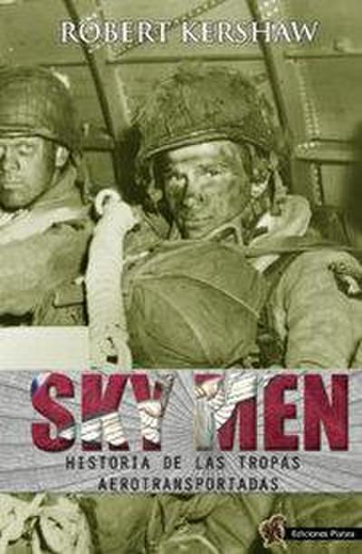 Sky Men : historia de las tropas aerotransportadas