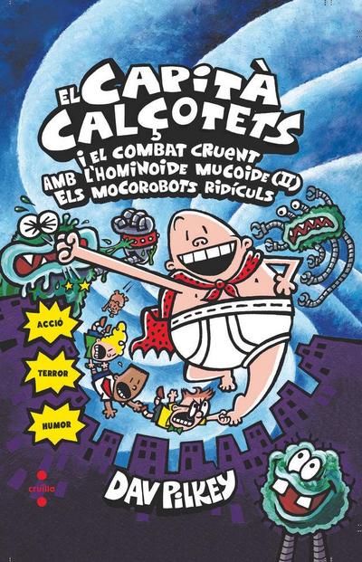 El Capità Calçotets i el combat cruent amb l’hominoide mucoide (2) Els mocorrobots ridículs. cartoné