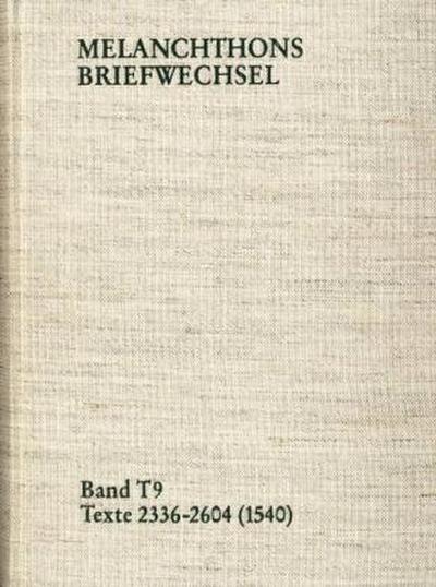 Melanchthons Briefwechsel / Band T 9: Texte 2336-2604 (1540)
