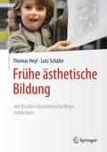 Frühe ästhetische Bildung - mit Kindern künstlerische Wege entdecken