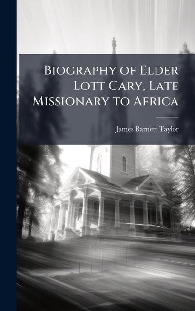 Biography of Elder Lott Cary, Late Missionary to Africa