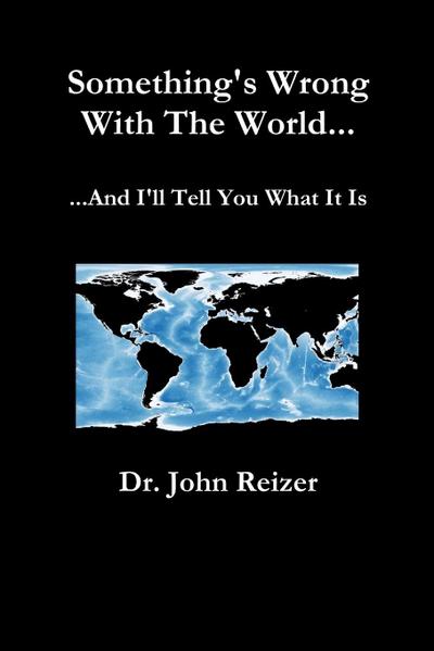 Something’s Wrong With The World And I’ll Tell You What It Is