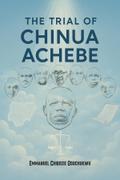 The Trial Of Chinua Achebe