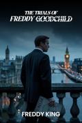 The Trials of Freddy Goodchild