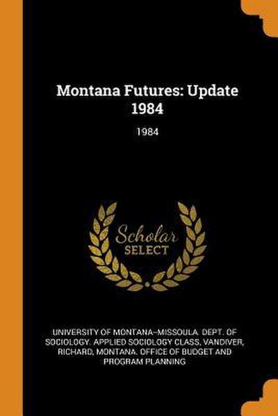 Montana Futures: Update 1984: 1984