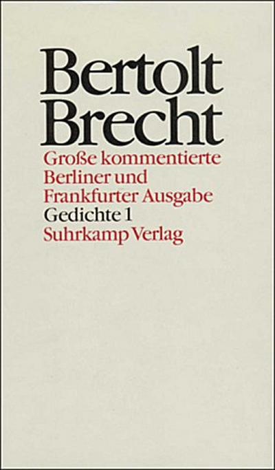 Werke, Große kommentierte Berliner und Frankfurter Ausgabe Gedichte. Tl.1