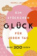 Ein Stückchen Glück für jeden Tag. Über 300 Ideen