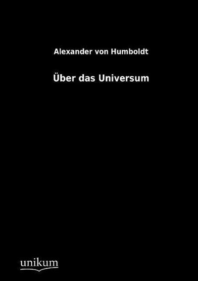Uber Das Universum Alexander Von Humboldt Author