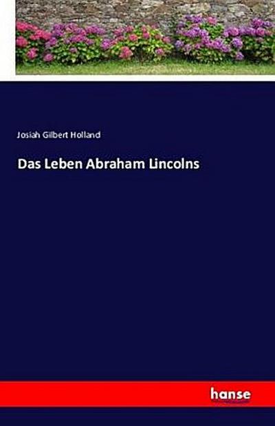 Das Leben Abraham Lincolns