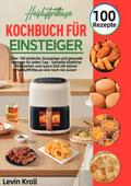 Heißluftfritteuse Kochbuch für Einsteiger
