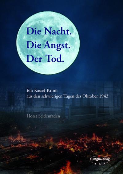 Die Nacht. Die Angst. Der Tod.