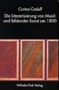 Die Literarisierung von Musik und bildender Kunst um 1800