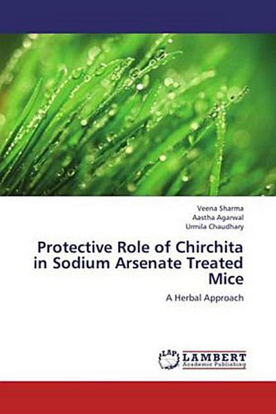 Protective Role of Chirchita in Sodium Arsenate Treated Mice