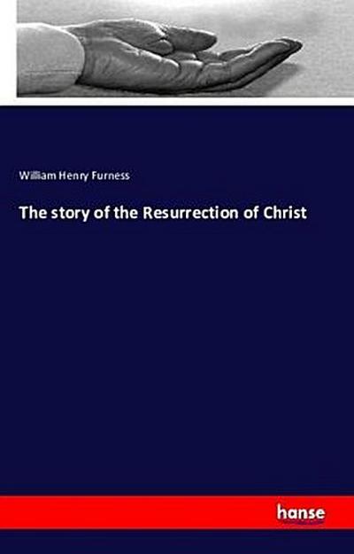 The story of the Resurrection of Christ