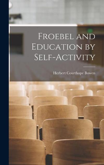 Froebel and Education by Self-Activity