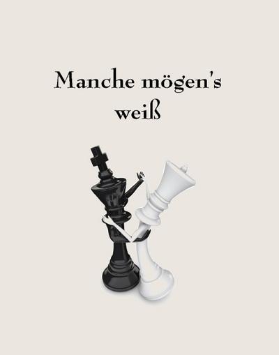 Manche mögen’s weiß