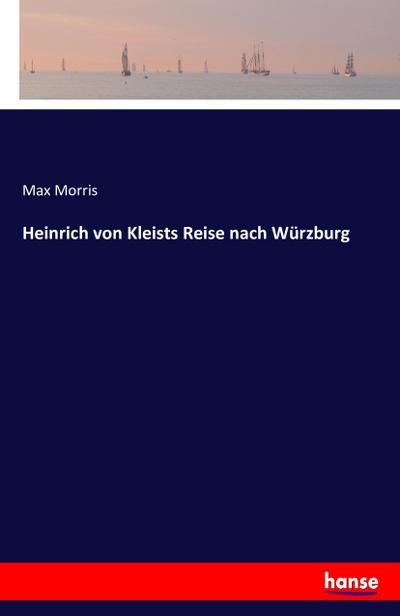Heinrich von Kleists Reise nach Würzburg