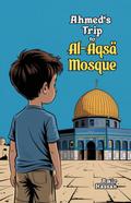 Ahmed’s Trip to Al-Aqsa Mosque