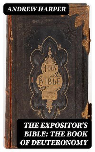 The Expositor’s Bible: The Book of Deuteronomy