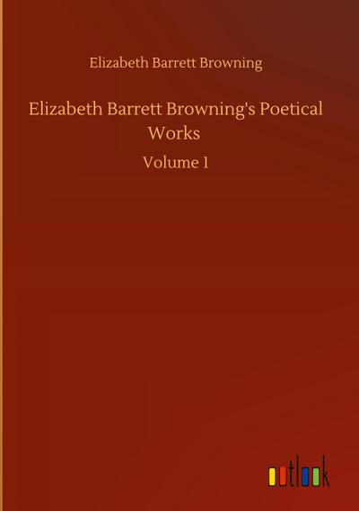 Elizabeth Barrett Browning’s Poetical Works