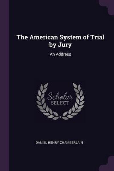 The American System of Trial by Jury