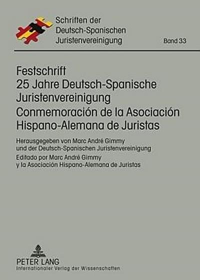 Festschrift 25 Jahre Deutsch-Spanische Juristenvereinigung / Conmemoración de la Asociación Hispano-Alemana de Juristas
